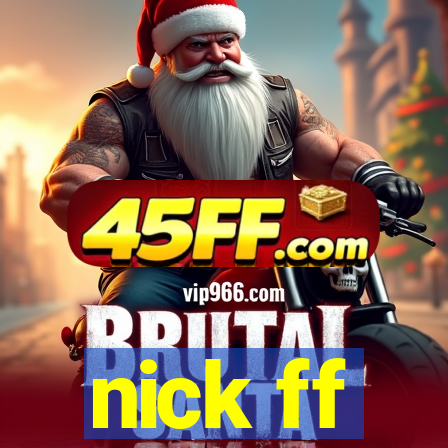 nick ff
